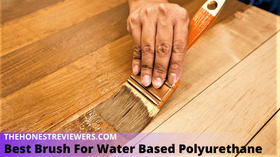 Best Brush for Water Based Polyurethane