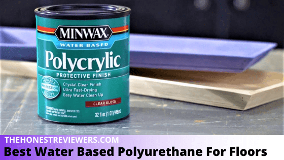 Best Water Based Polyurethane for Floors