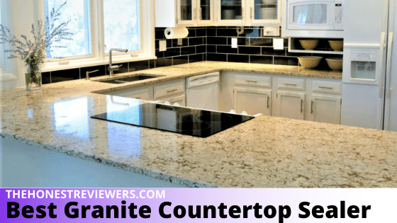 Best Granite Countertop Sealer Reviews